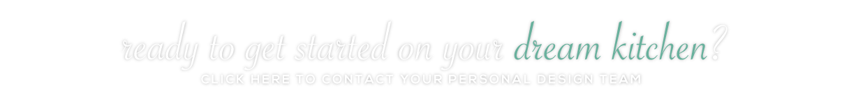 Ready to get started? Click here to contact your personal design team! Ready to get started? Click here to contact your personal design team!